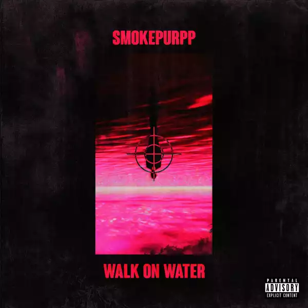 Smokepurpp - Walk on Water